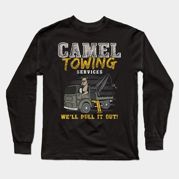 Camel Towing Services We'll Pull It Out Long Sleeve T-Shirt by E